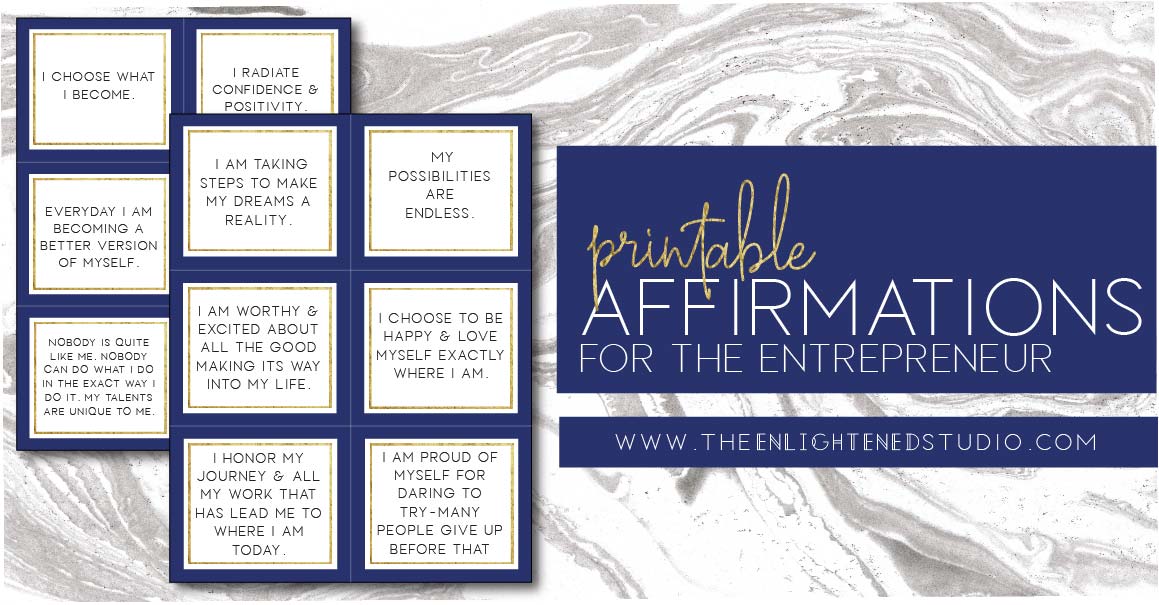 Click this image to download my F R E E printable affirmations for the entrepreneur.